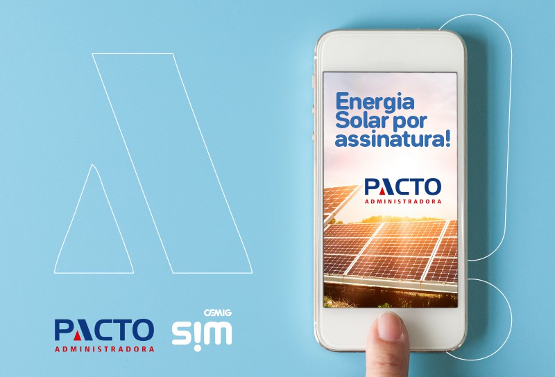 Energia solar por assinatura - Parceria Cemig SIM Pacto Administradora